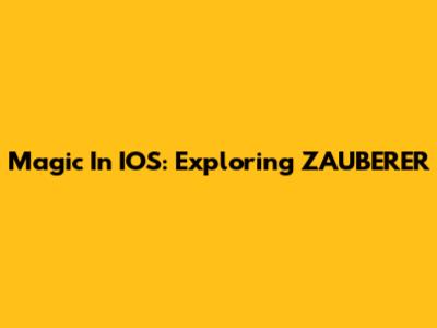 Magic In IOS: Exploring ZAUBERER