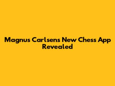 Magnus Carlsen's New Chess App Revealed