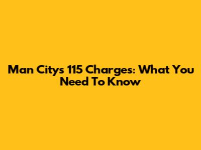 Man City's 115 Charges: What You Need To Know