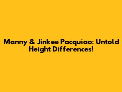 Manny & Jinkee Pacquiao: Untold Height Differences!