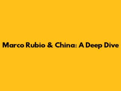 Marco Rubio & China: A Deep Dive