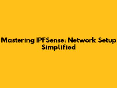 Mastering IPFSense: Network Setup Simplified