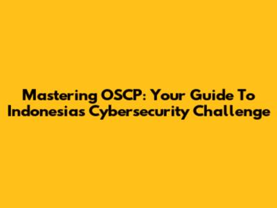 Mastering OSCP: Your Guide To Indonesia's Cybersecurity Challenge