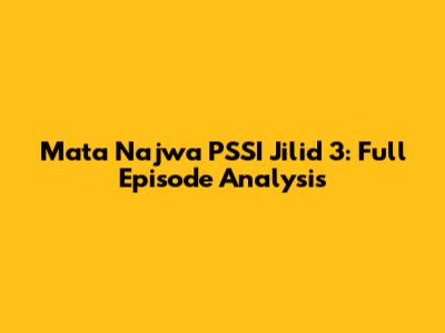 Mata Najwa PSSI Jilid 3: Full Episode Analysis