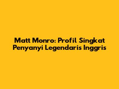 Matt Monro: Profil Singkat Penyanyi Legendaris Inggris