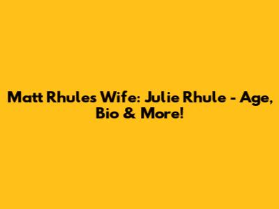 Matt Rhule's Wife: Julie Rhule - Age, Bio & More!