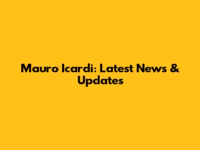 Mauro Icardi: Latest News & Updates