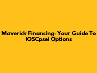 Maverick Financing: Your Guide To IOSCpsei Options