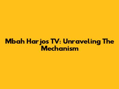Mbah Harjo's TV: Unraveling The Mechanism