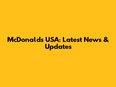 McDonald's USA: Latest News & Updates