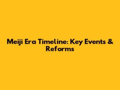 Meiji Era Timeline: Key Events & Reforms