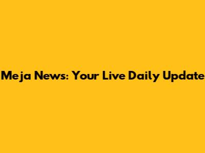 Meja News: Your Live Daily Update