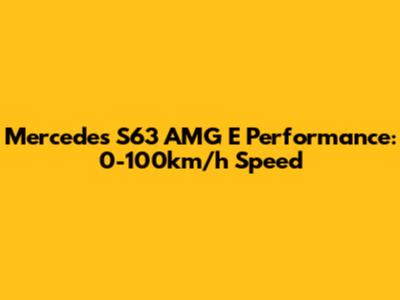 Mercedes S63 AMG E Performance: 0-100km/h Speed
