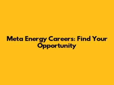 Meta Energy Careers: Find Your Opportunity