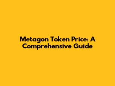 Metagon Token Price: A Comprehensive Guide