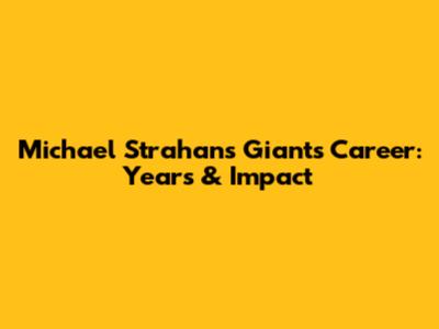Michael Strahan's Giants Career: Years & Impact