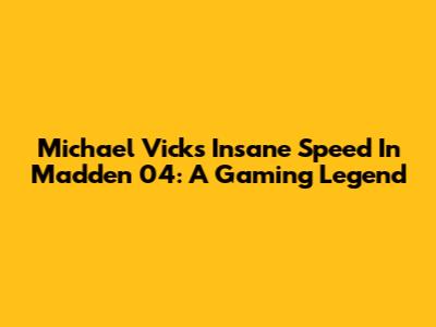 Michael Vick's Insane Speed In Madden 04: A Gaming Legend