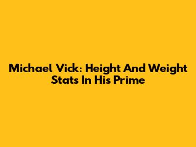 Michael Vick: Height And Weight Stats In His Prime