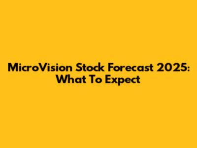 MicroVision Stock Forecast 2025: What To Expect