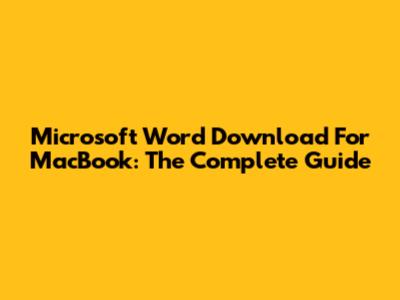 Microsoft Word Download For MacBook: The Complete Guide