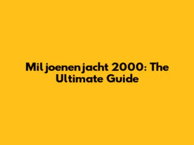 Miljoenenjacht 2000: The Ultimate Guide