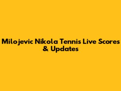 Milojevic Nikola Tennis Live Scores & Updates