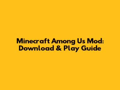 Minecraft Among Us Mod: Download & Play Guide