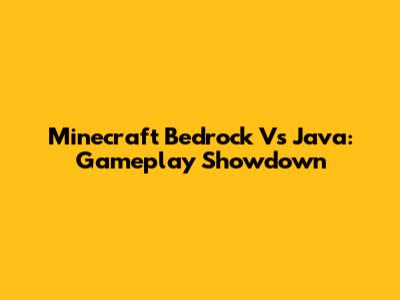 Minecraft Bedrock Vs Java: Gameplay Showdown