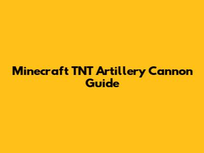 Minecraft TNT Artillery Cannon Guide