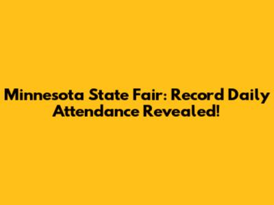 Minnesota State Fair: Record Daily Attendance Revealed!
