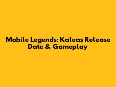 Mobile Legends: Kalea's Release Date & Gameplay