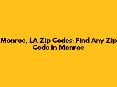 Monroe, LA Zip Codes: Find Any Zip Code In Monroe