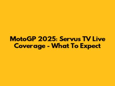 MotoGP 2025: Servus TV Live Coverage - What To Expect