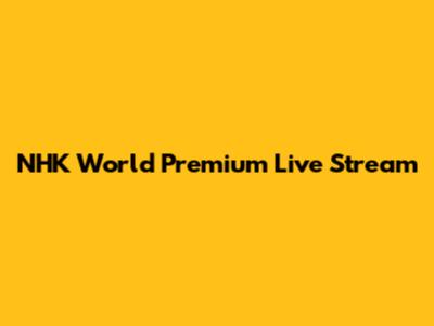 NHK World Premium Live Stream