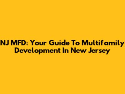 NJ MFD: Your Guide To Multifamily Development In New Jersey