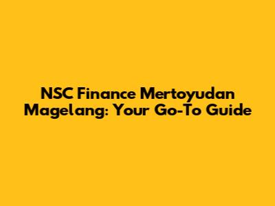 NSC Finance Mertoyudan Magelang: Your Go-To Guide
