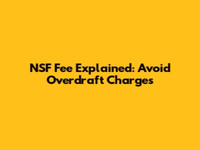 NSF Fee Explained: Avoid Overdraft Charges