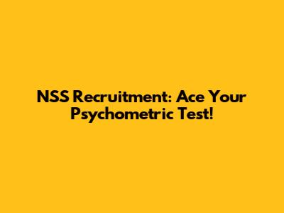 NSS Recruitment: Ace Your Psychometric Test!