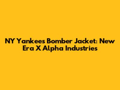 NY Yankees Bomber Jacket: New Era X Alpha Industries
