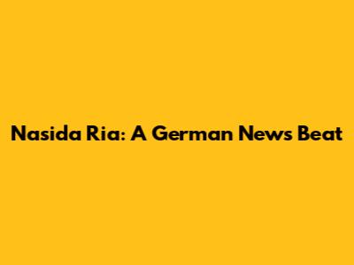 Nasida Ria: A German News Beat