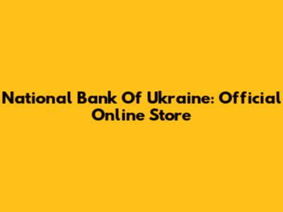 National Bank Of Ukraine: Official Online Store