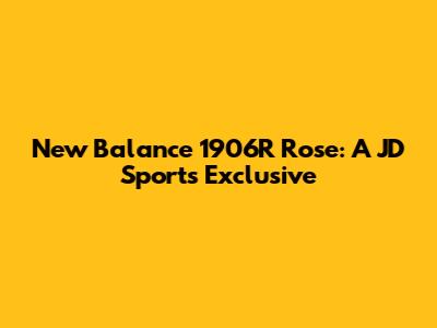 New Balance 1906R Rose: A JD Sports Exclusive