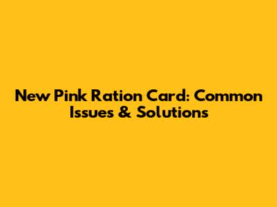 New Pink Ration Card: Common Issues & Solutions