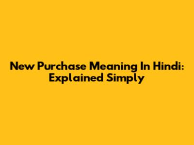New Purchase Meaning In Hindi: Explained Simply