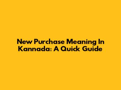 New Purchase Meaning In Kannada: A Quick Guide