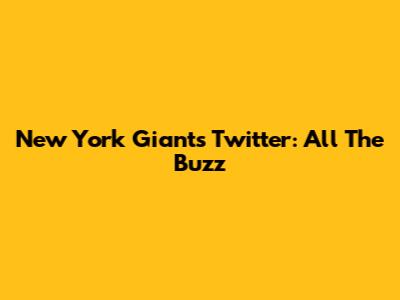 New York Giants Twitter: All The Buzz