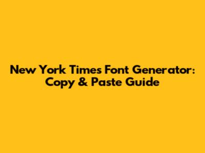 New York Times Font Generator: Copy & Paste Guide