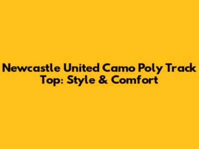 Newcastle United Camo Poly Track Top: Style & Comfort