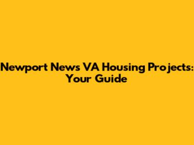 Newport News VA Housing Projects: Your Guide