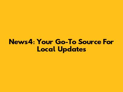 News4: Your Go-To Source For Local Updates